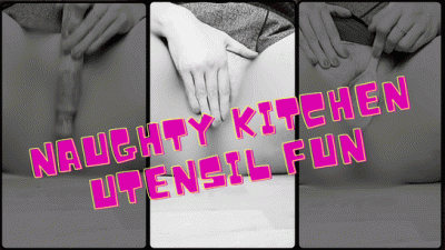 Naughty Kitchen Utensil Fuck, Squirt And Play