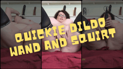 Quickie Dildo Fuck, Wand And Squirt