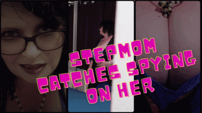 Step-Mom Catches You Spying On Her
