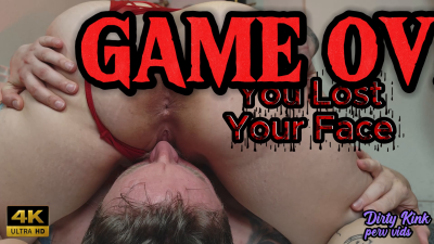Game Over: You Lost Your Face. Facesitting Ass Worship- 4k Ultra HD
