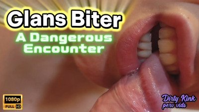 Glans Biter. A Dangerous Encounter - 1080p Full HD