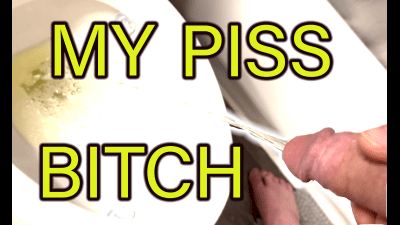 My Piss Bitch Compilation!