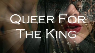 Queer For The King