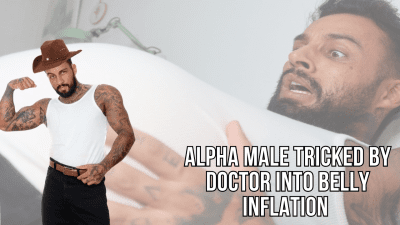Alpha Male Tricked By Doctor Into Belly Inflation Lalo Cortez