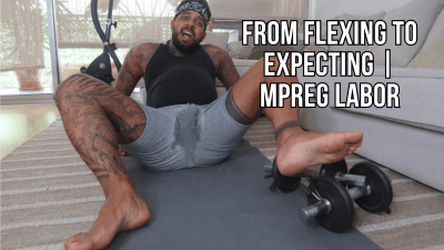 From Flexing To Expecting | Mpreg Labor Lalo Cortez