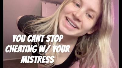 You Can't Stop Cheating W/ Your Mistress