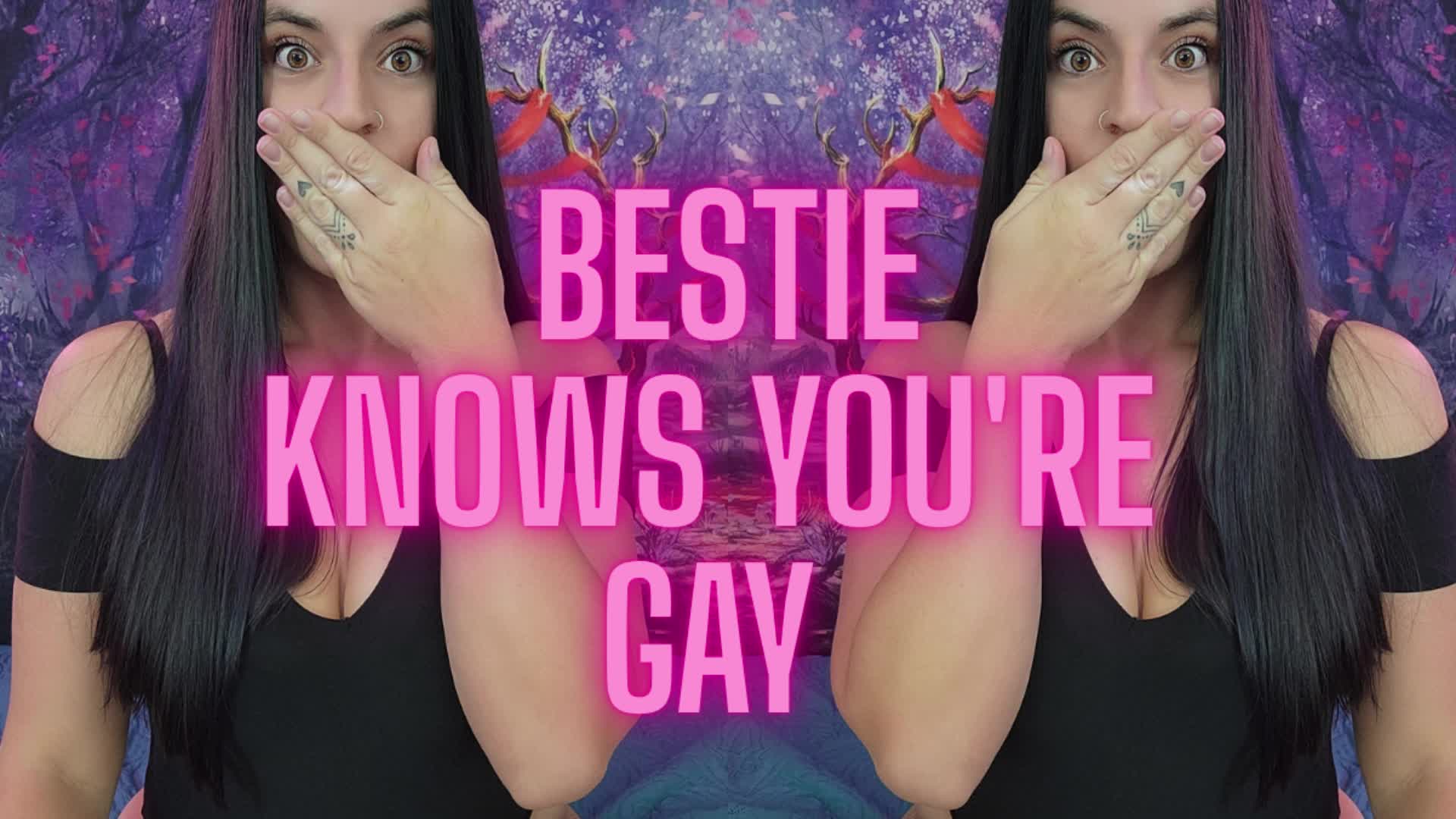 Bestie Knows You're Gay