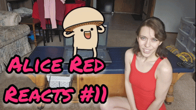 Alice Red Reacts #11