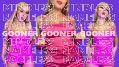 Mindless Faceless Nameless Gooner