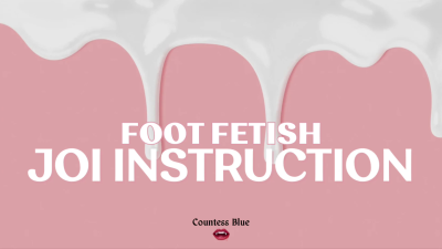 Countess Blue Foot Fetish JOI
