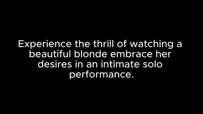 Unveiled Ecstasy A Blonde's Solo Performance