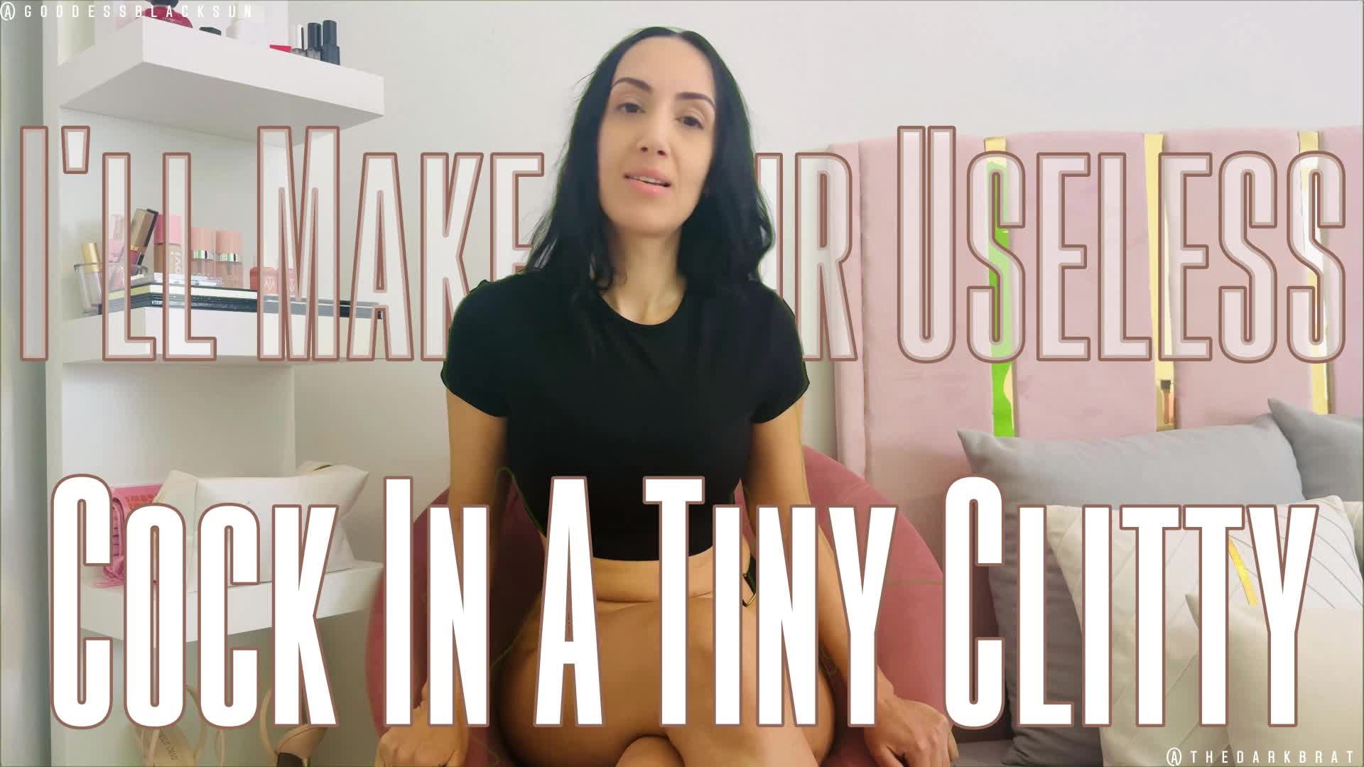 I'll Make Your Useless Cock In A Tiny Clitty