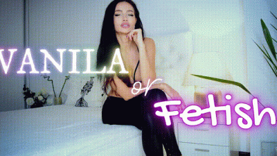 Vanila Or Fetish?