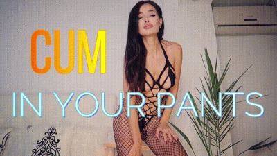 Cum In Your Pants