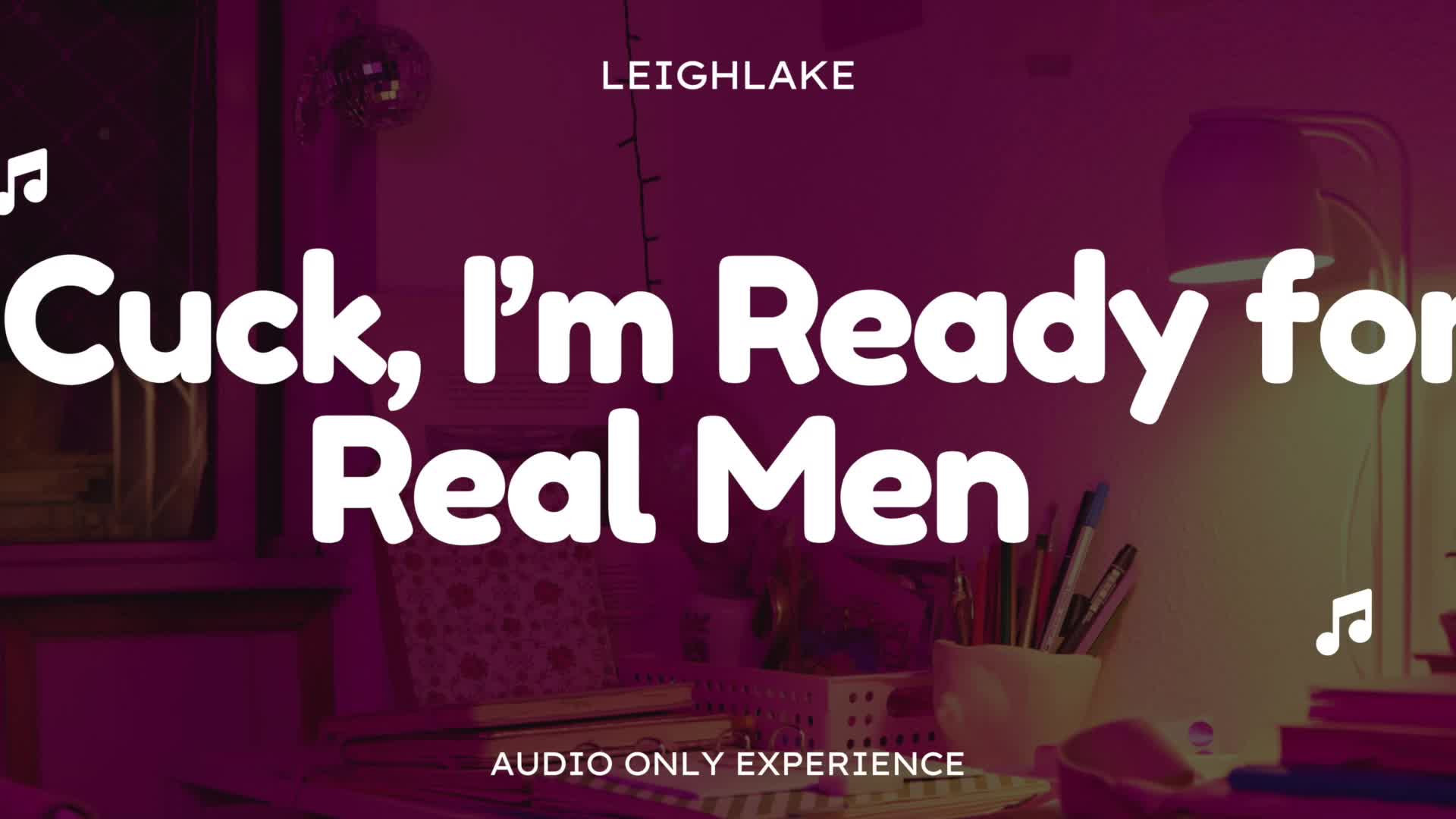 Cuck, I'm Ready For Real Men- Audio Only Cuckold Experience With Leighlake