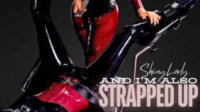 And I'm Also Strapped Up