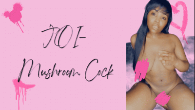 JOI For Your Mushroom Dick