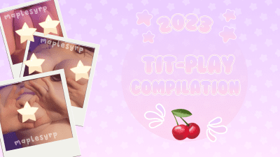 Titty Play Compilation. Maplesyrps Archive 2023