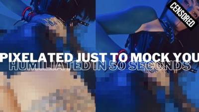 Pixelated Just To Mock You- Humiliated In 50 Seconds
