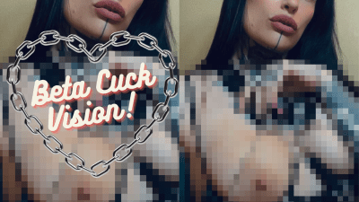 Beta Cuck Vision!