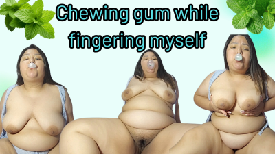 Chewing Gum While Fingering Myself