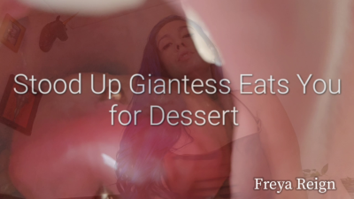 Stood Up Giantess Eats You For Dessert