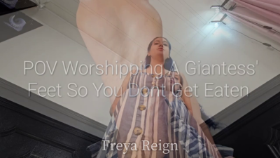 POV Worshiping A Giantess' Feet So You Don't Get Eaten Alive