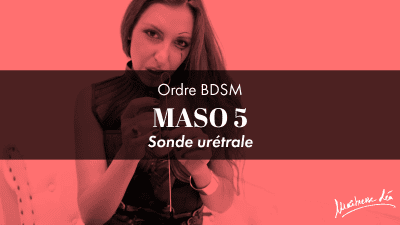 Ordre Maso 5 * Sonde Uretrale