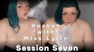 Hookah With Miss Lyrin: Session Seven