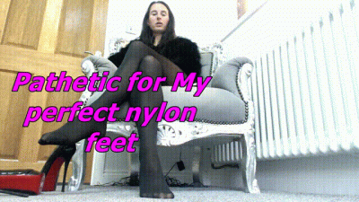 Pathetic For My Nylons