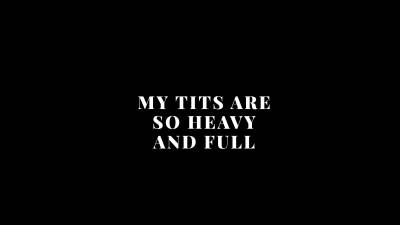 My Tits Are So Heavy And Full