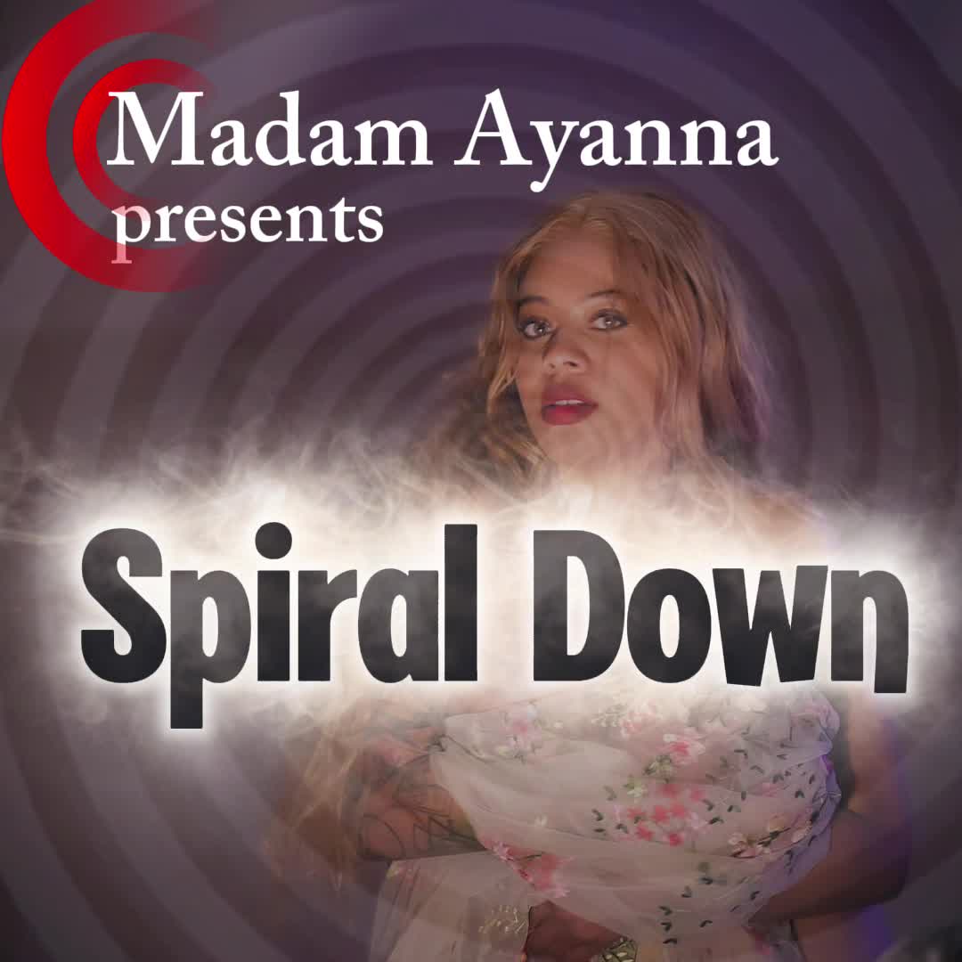Madam Ayanna Presents: Spiral Down