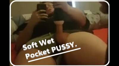 Oh God The Soft Wet Pocket Pussy Makes Me Moan So Hard!!