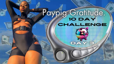 Paypig Gratitude. Day 3 10 Day Challenge