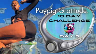 Paypig Gratitude. Day 5 10 Day Challenge