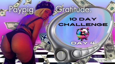 Paypig Gratitude. Day 4 10 Day Challenge