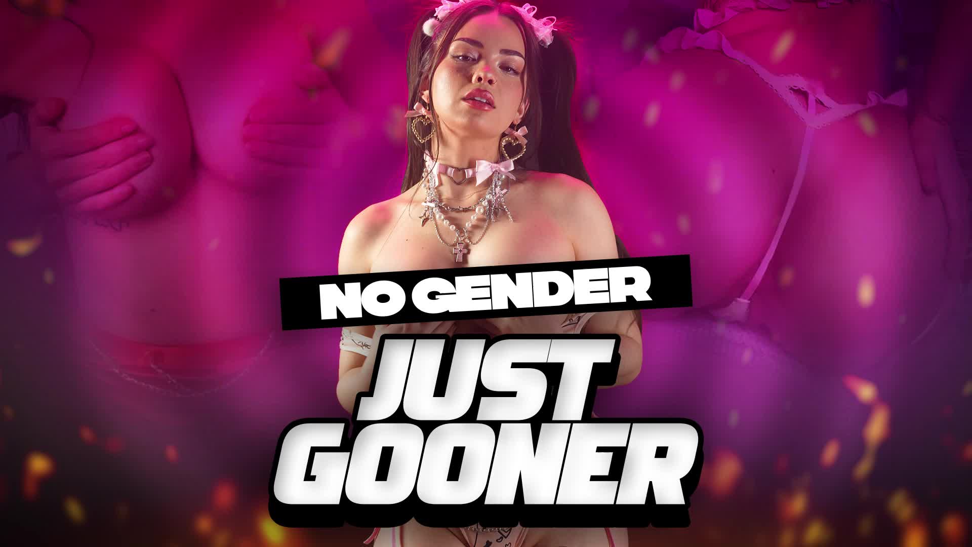 No Gender. Just Gooner