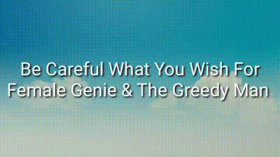 Be Careful What You Wish For: Female Genie And The Greedy Man Audio