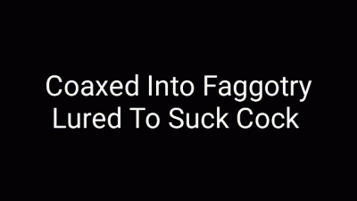 Coaxed Into Faggotry: Lured To Suck Cocks |Bisexual Gay Mind Fuck