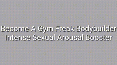 Become A Gym Freak Bodybuilder: Intense Sexual Arousal Booster Trance
