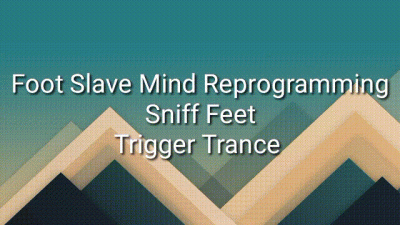 Foot Slave Mind Reprogramming: Sniff Feet Trigger Trance
