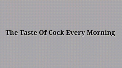 The Taste Of Cock Every Morning |Bisexual Faggot Cock Sucking Trance