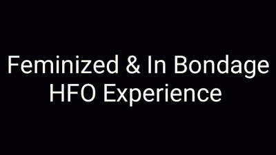 Feminized & In Bondage Hfo Experience Trance