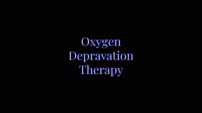 Oxygen Depravation Therapy-Fantasy
