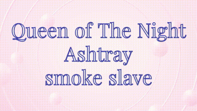 You Crave To Be Trained As Queen Luna's Ashtray