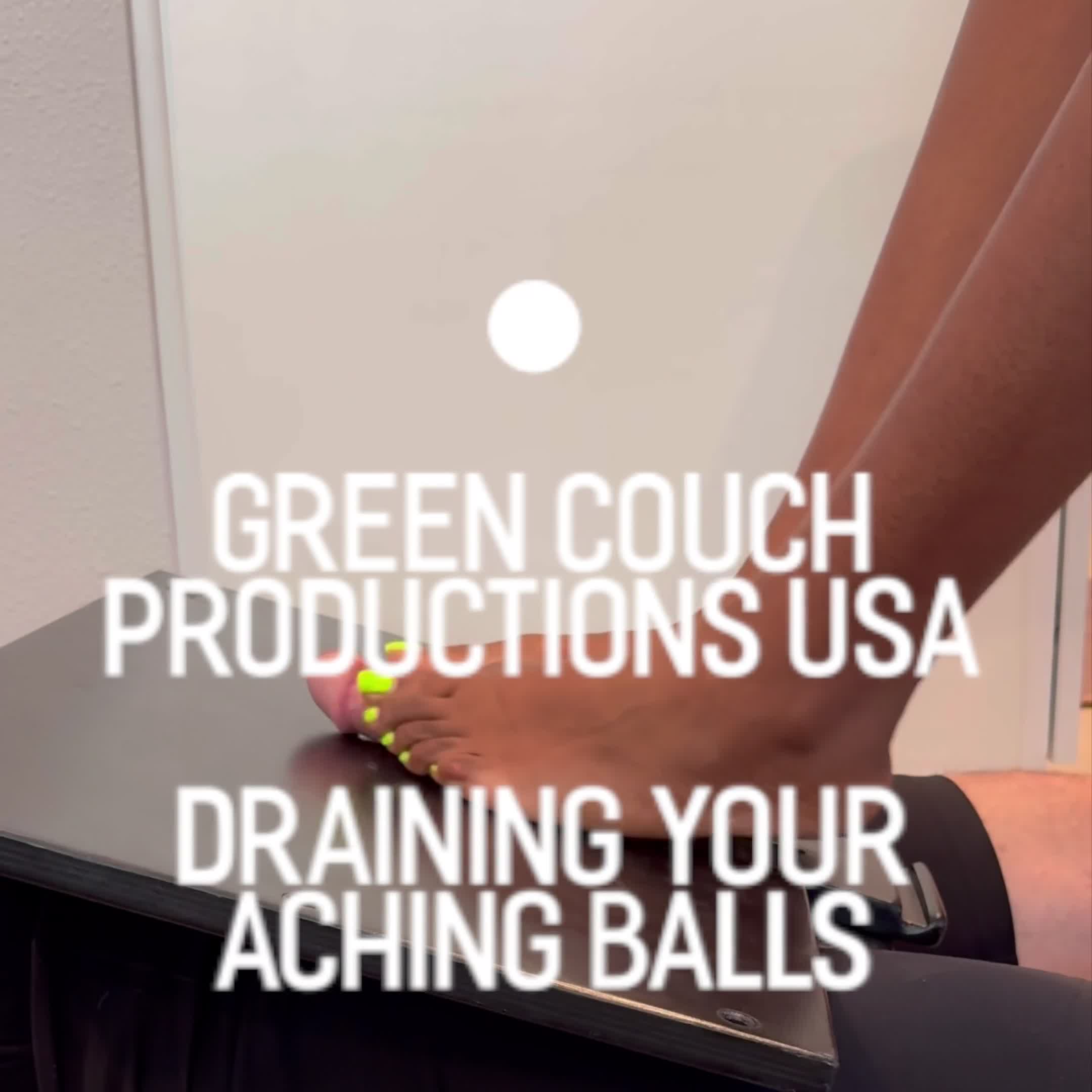 Draining Your Aching Balls