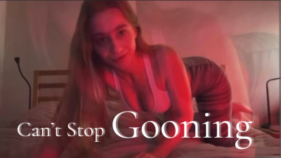 Can't Stop Gooning