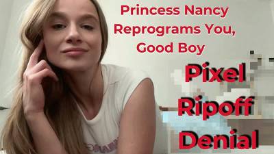 !! 50% Off!!Princess Nancy Reprograms You, Good Boy/ Pixel/ Ripoff/ Denial