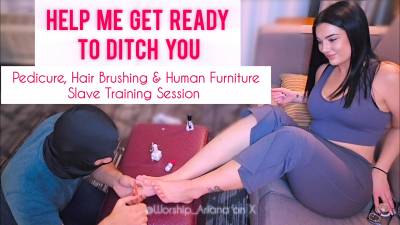 Help Me Get Ready To Ditch You- Pedicure, Hair Brushing & Human Furniture Slave Training