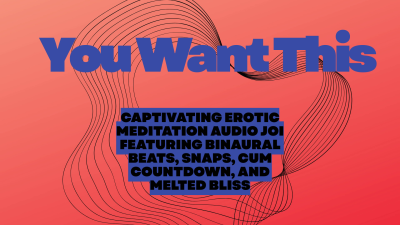 You Want This- A JOI Captivating Audio File